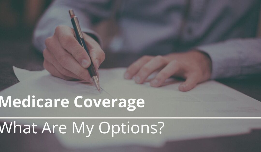 Medicare Coverage: What Are My Options? 