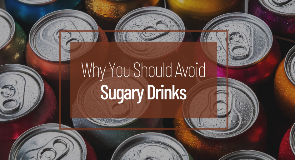 Why You Should Avoid Sugary Drinks 