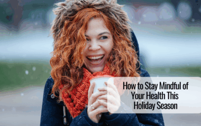 How to Stay Mindful of Your Health This Holiday Season